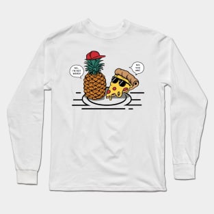 No pineapple on pizza Long Sleeve T-Shirt